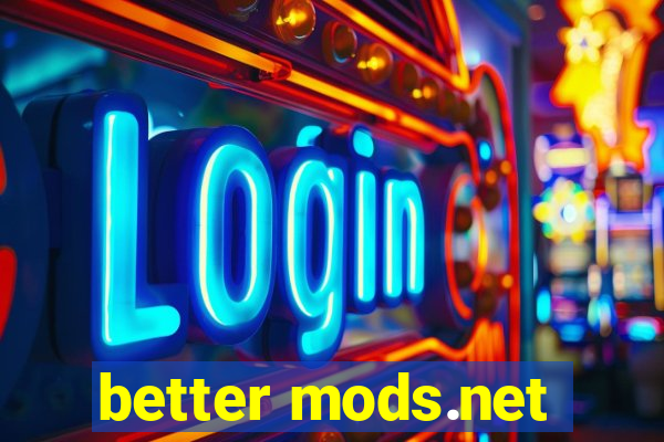 better mods.net